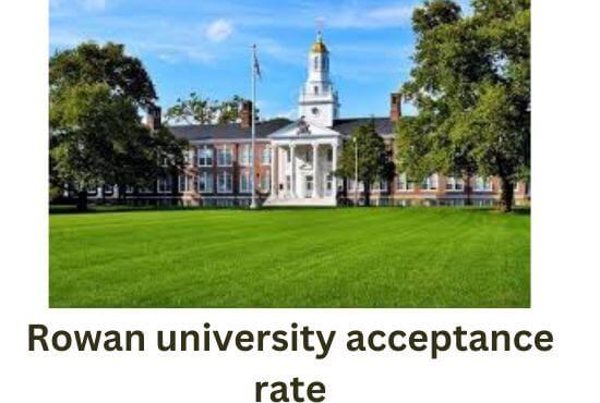 Rowan University Acceptance Rate